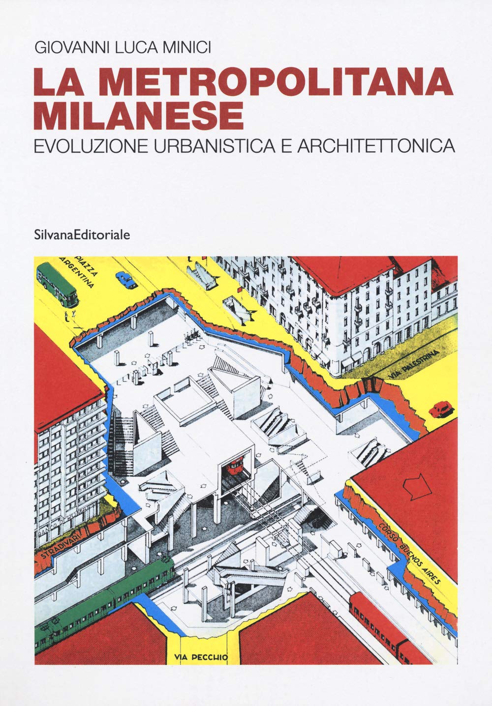 La metropolitana milanese. Evoluzione, urbanistica e architettura. Ediz. a colori Architecture