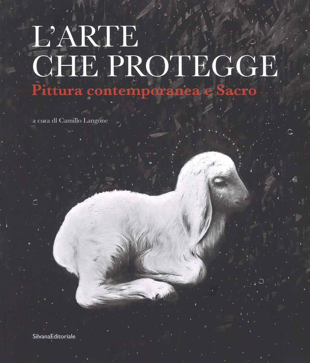 L'arte che protegge. Pittura contemporanea e sacro. Catalogo della mostra (Ascoli Piceno, 8 dicembre 2018-13 gennaio 2019). Ediz. a colori Film, Art & Culture