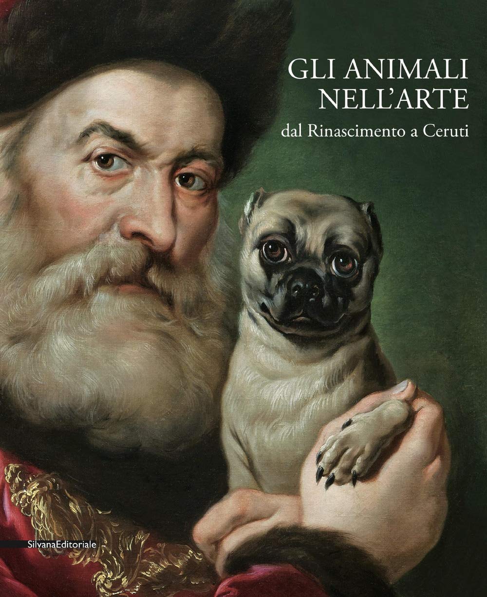 Gli animali nell'arte dal Rinascimento a Ceruti. Catalogo della mostra (Brescia, 19 gennaio-9 giugno 2019). Ediz. a colori Film, Art & Culture