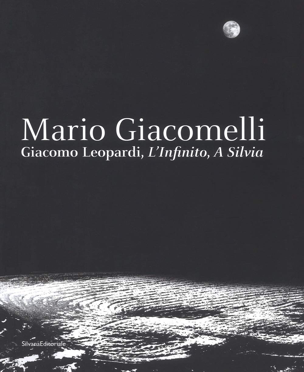 Mario Giacomelli. Leopardi, L'infinito, A Silvia. Catalogo della mostra (Recanati, dicembre 2018-maggio 2019). Ediz. illustrata book