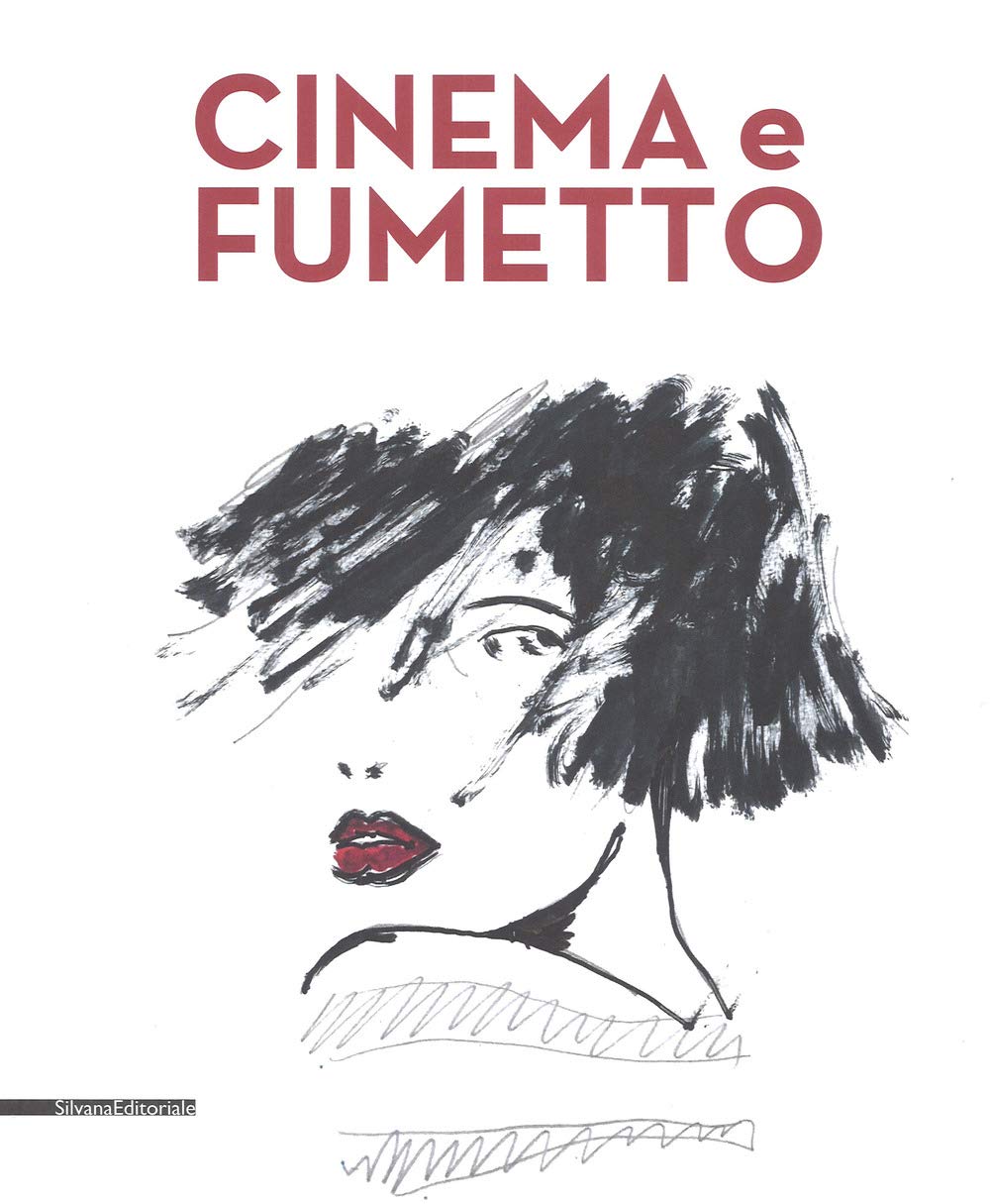 Cinema e fumetto. Catalogo della mostra (Torino, 9 febbraio-20 maggio 2019). Ediz. a colori (Cataloghi di mostre) Film, Art & Culture