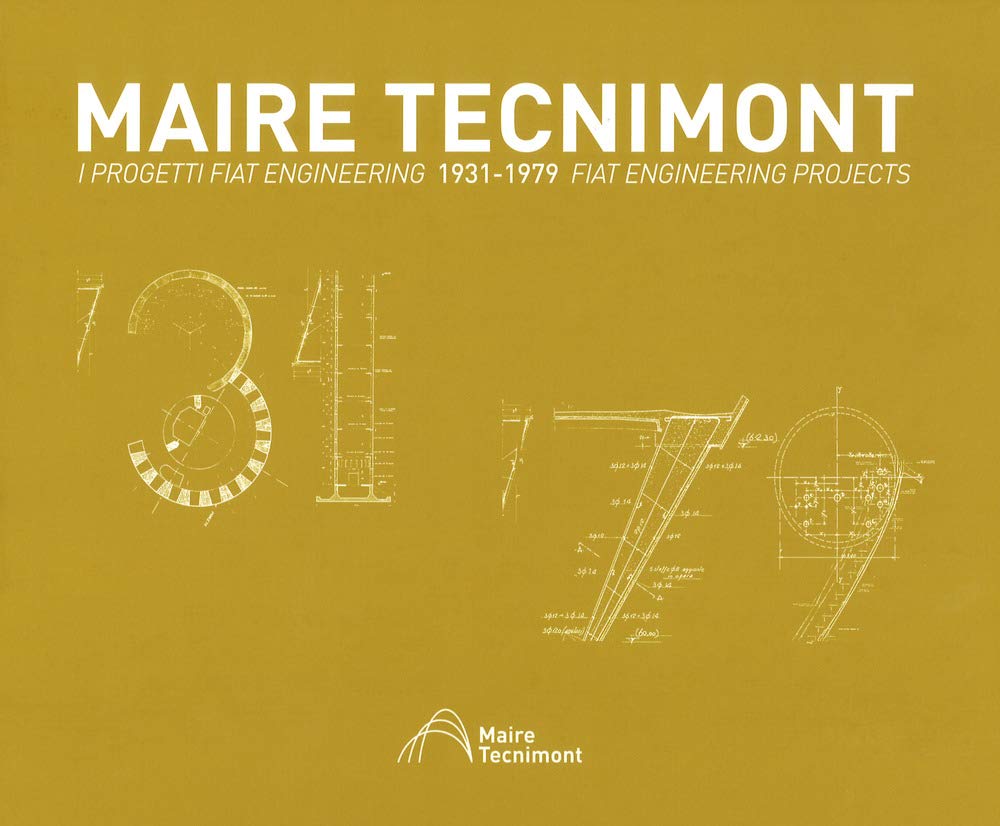Maire Tecnimont. I progetti FIAT Engineering. Ediz. italiana e inglese. 1931-1979 (Vol. 1) (Architettura) Business & Technology