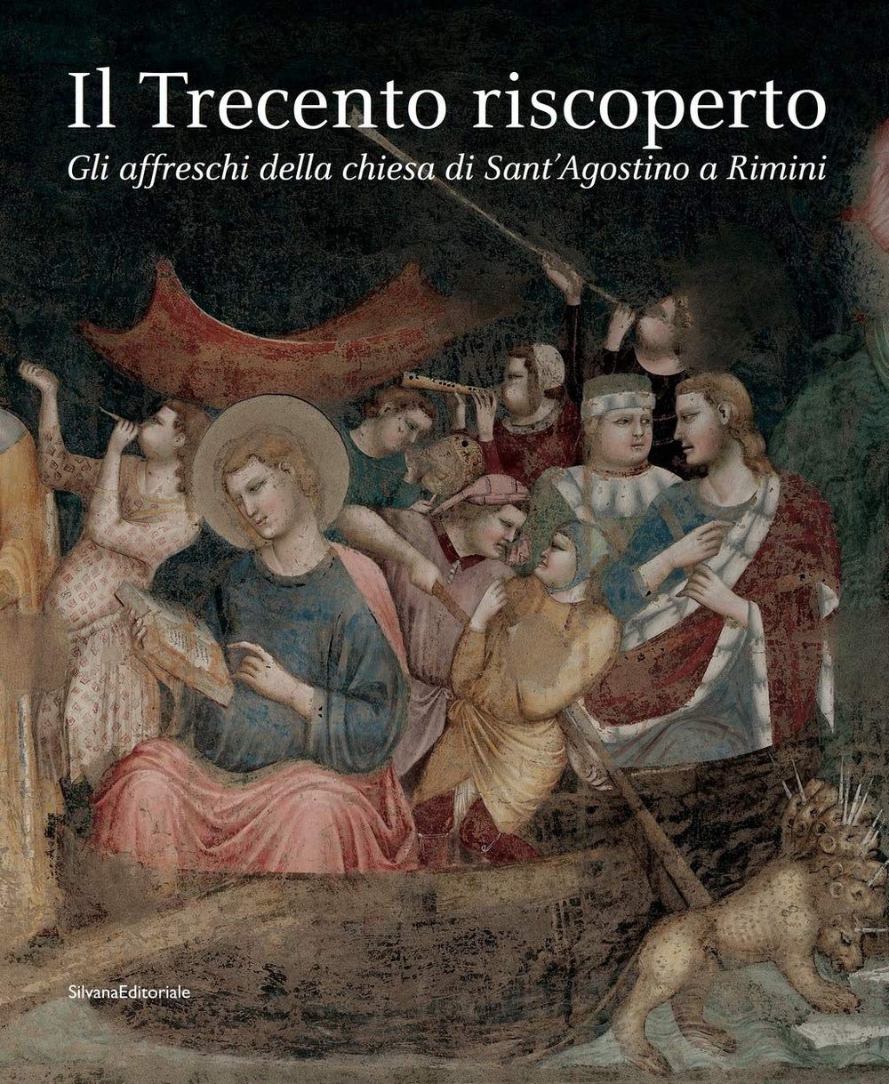 Il Trecento riscoperto. Gli affreschi della chiesa di Sant'Agostino a Rimini. Ediz. illustrata (Arte) Film, Art & Culture