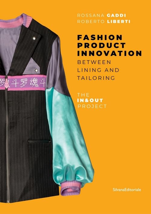 Fashion product innovation. Between lining and tailoring. The In and Out project. Ediz. illustrata (Design & Designers) Film, Art & Culture