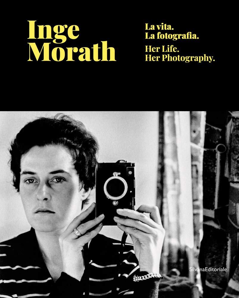 Inge Morath: La vita. La fotografia. / Her Life. Her Photography.: Life and Photography Photography