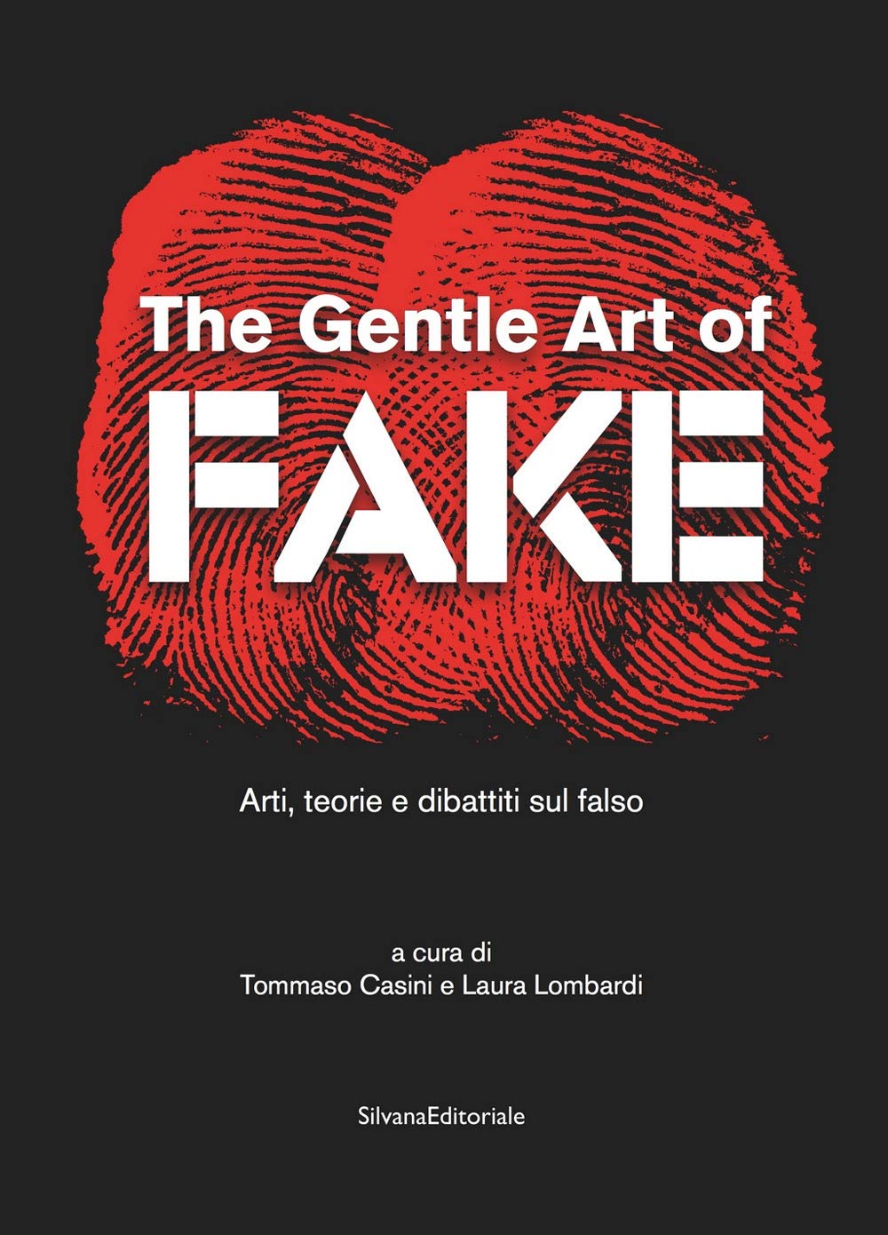 The gentle art of fake. Arti, teorie e dibattiti sul falso. Ediz. illustrata book