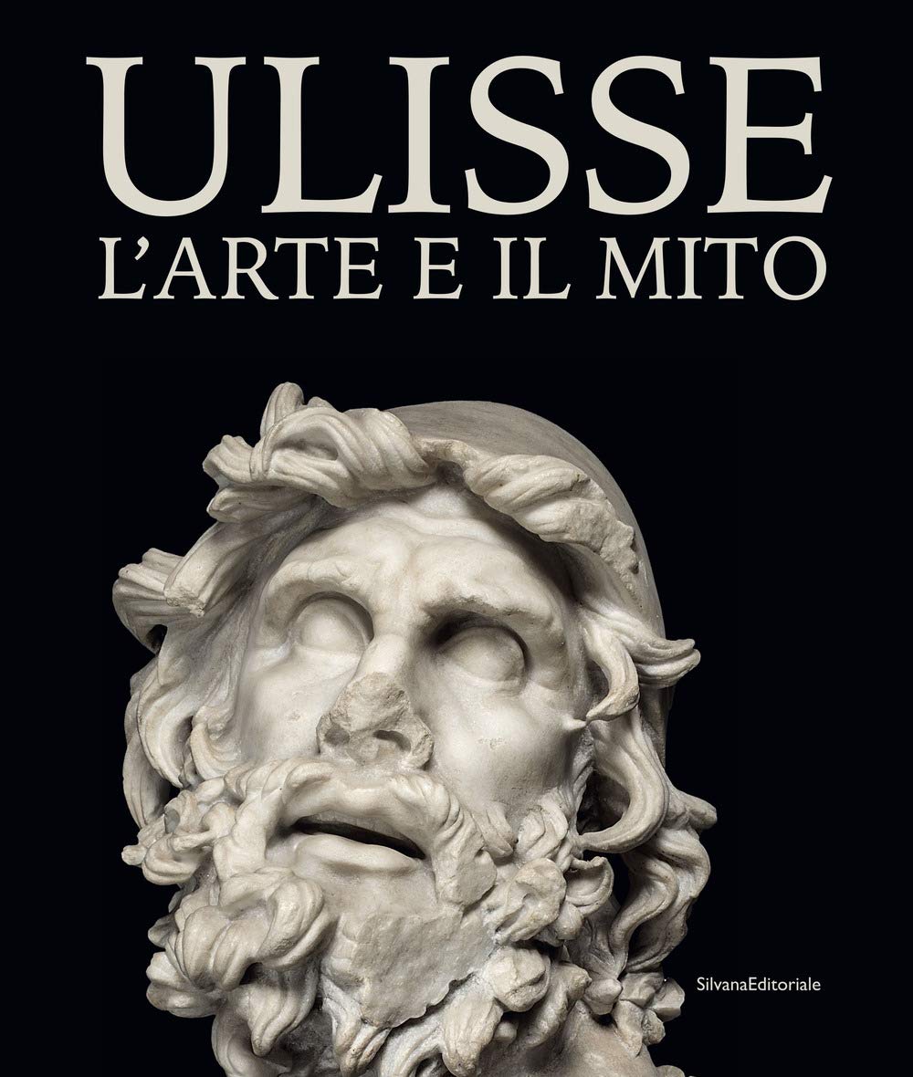 Ulisse. L'arte e il mito. Catalogo della mostra (Forlì, 15 febbraio-21 giugno 2020). Ediz. illustrata book
