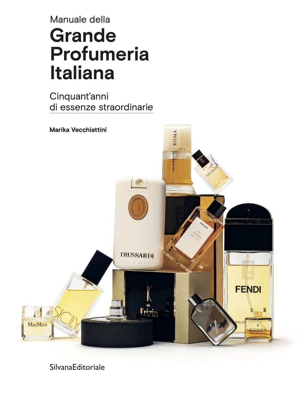 Manuale della grande profumeria italiana. Cinquant'anni di essenze straordinarie. Ediz. illustrata book