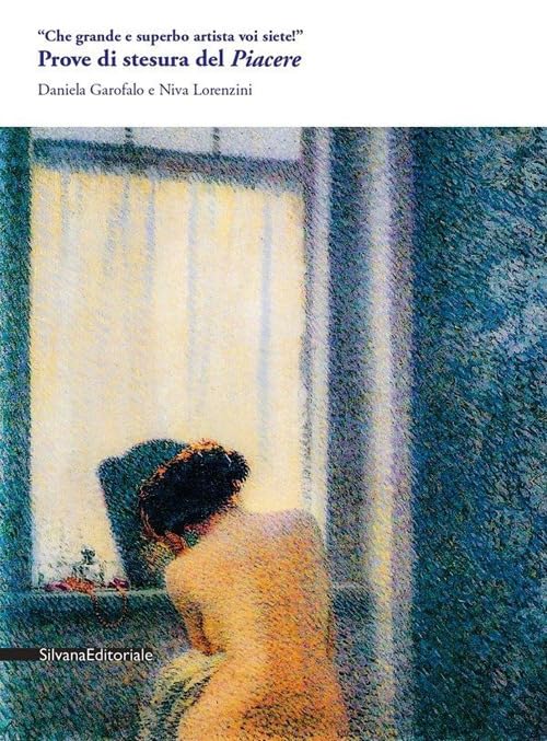 «Che grande e superbo artista voi siete!». Prove di stesura del Piacere. Ediz. illustrata book