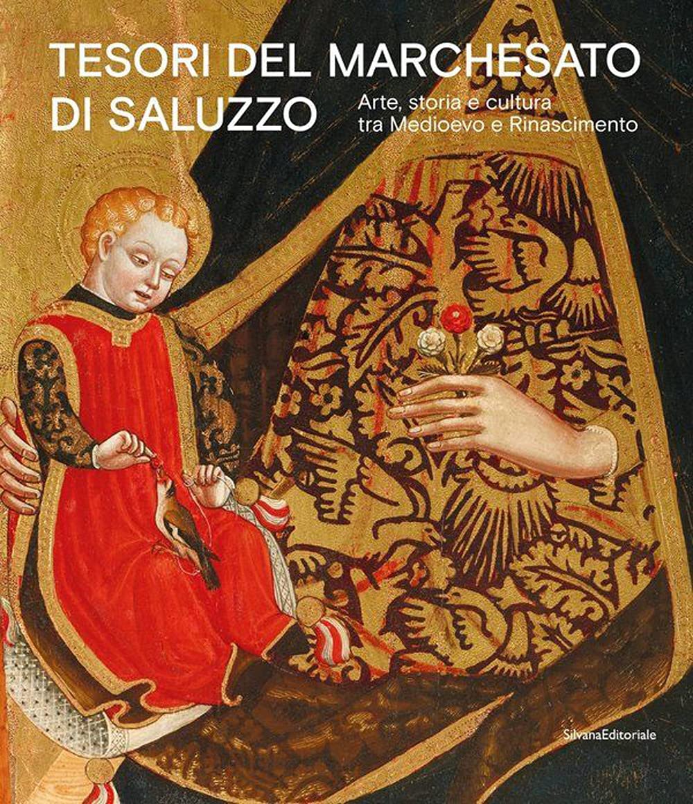 Tesori del Marchesato di Saluzzo. Arte, storia e cultura tra Medioevo e Rinascimento. Ediz. a colori book