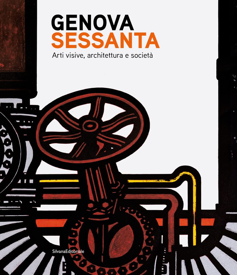 Genova Sessanta. Arti visive, architettura e società. Ediz. a colori book