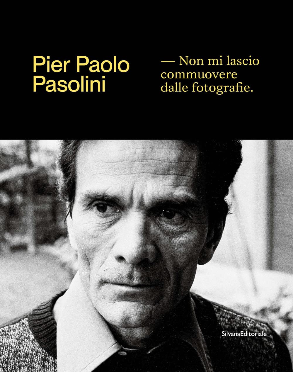 Pier Paolo Pasolini. Non mi lascio commuovere dalle fotografie. Ediz. illustrata book