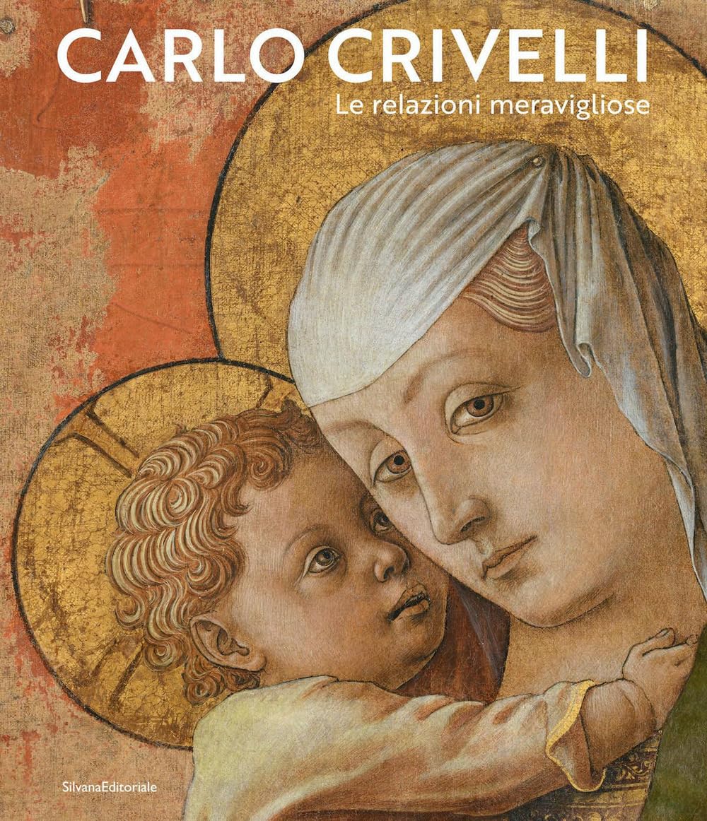 Carlo Crivelli. Le relazioni meravigliose. Ediz. a colori (Arte) Film, Art & Culture