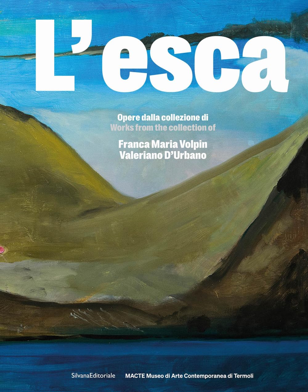 L'esca. Opere dalla collezione di Franca Maria Volpin e Valeriano D'Urbano. Ediz. italiana e inglese. Con Qr-code book