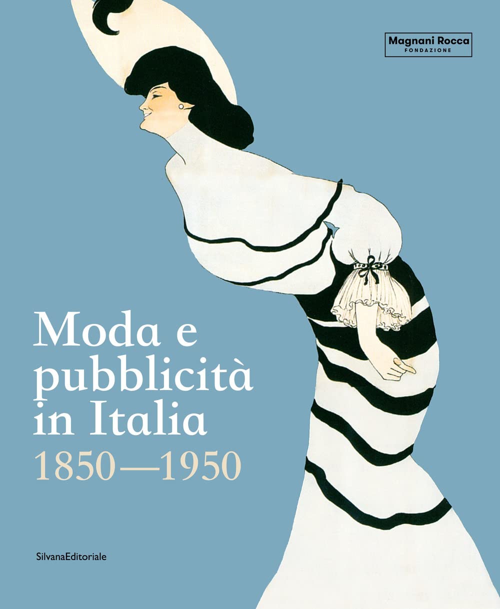 Moda e pubblicità in Italia. 1850-1950. Ediz. a colori book