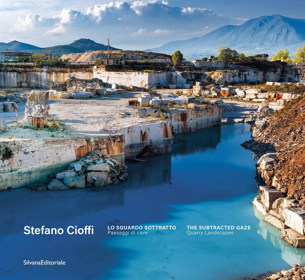 Stefano Cioffi. Lo sguardo sottratto. Paesaggi di cave-The subtracted gaze. Quarry landscapes. Ediz. illustrata book