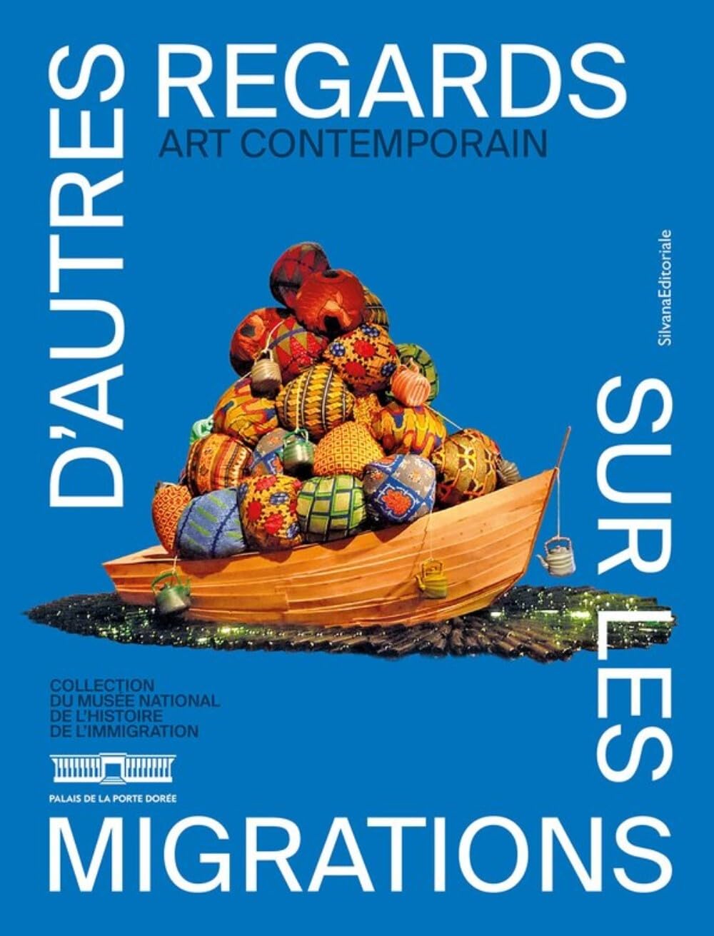 D'AUTRES REGARDS SUR LES MIGRATIONS - ART CONTEMPORAIN : COLLECTION DU MUSÉE NATIONAL DE L’HISTOIRE DE L’IMMIGRATION book