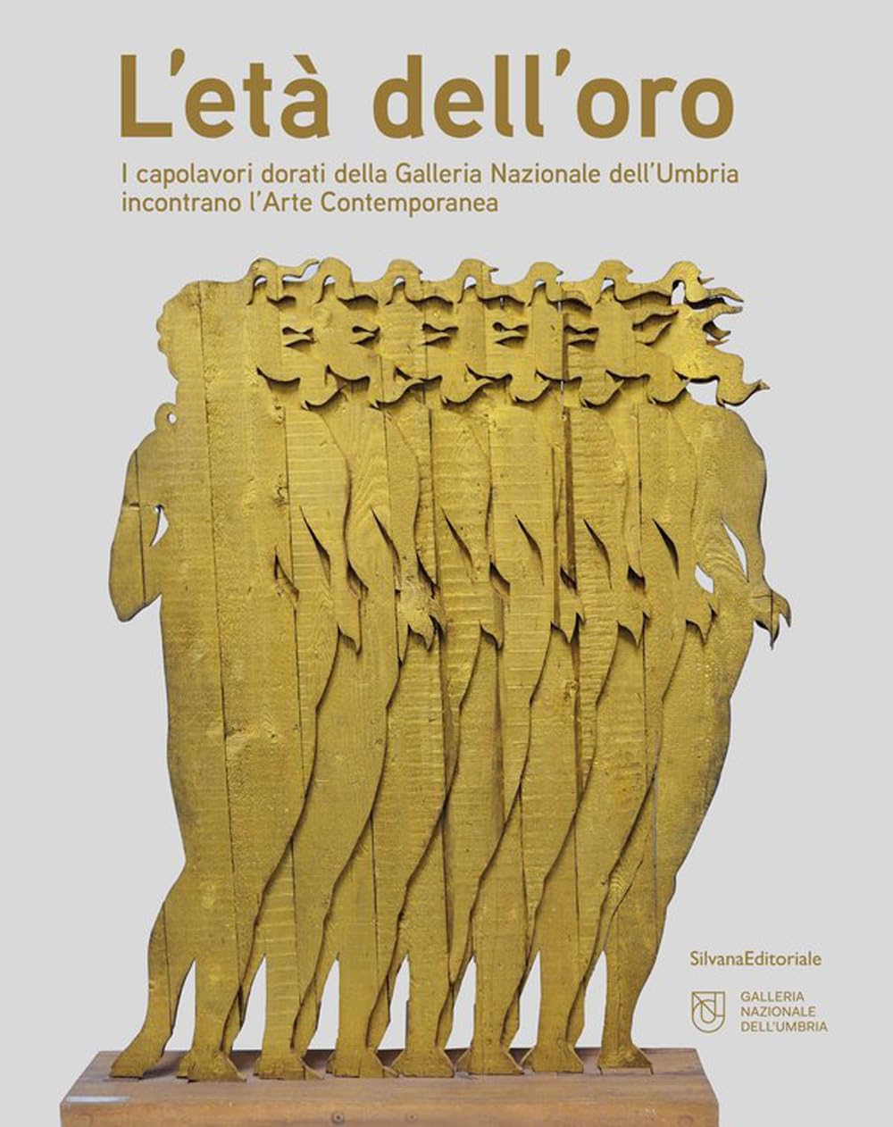 L'età dell'oro. I capolavori dorati della Galleria Nazionale dell'Umbria incontrano l'Arte Contemporanea book