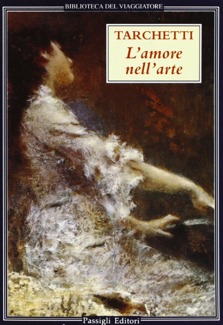 L'amore nell'arte. Racconti musicali (Biblioteca del viaggiatore) Essays & Short Stories