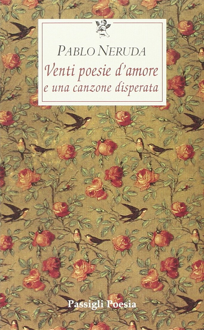 Venti poesie d'amore e una canzone disperata. Testo spagnolo a fronte (Le occasioni) Poetry