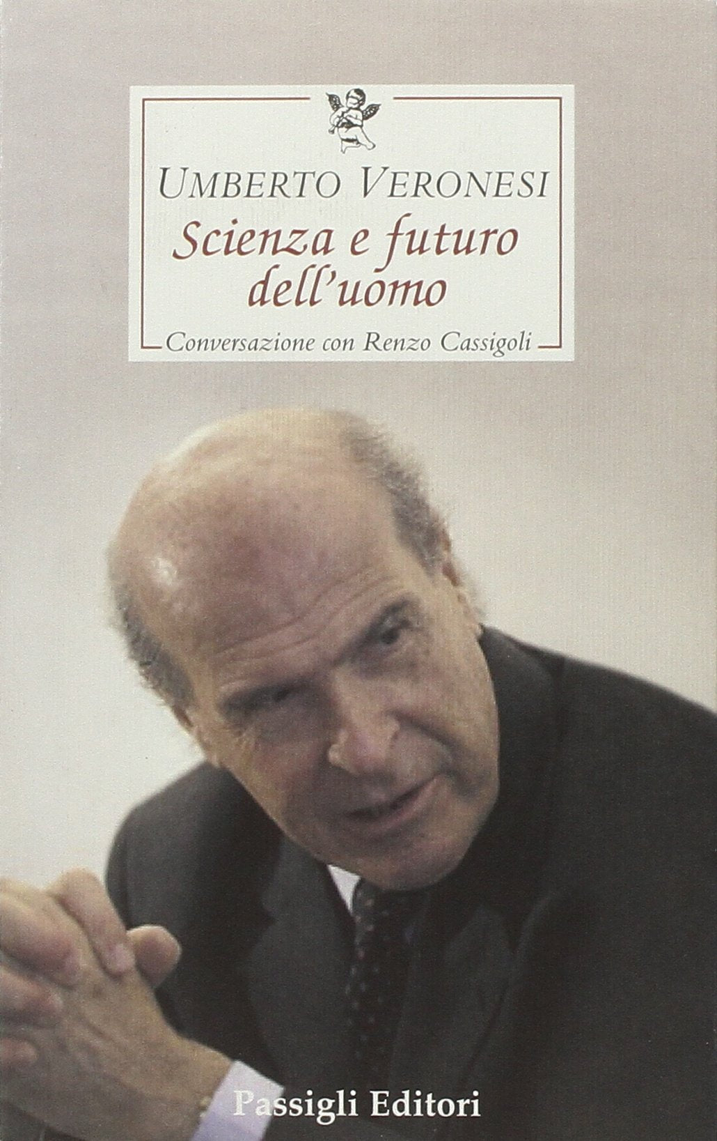 Scienza e futuro dell'uomo. Conversazione con Renzo Cassigoli (Le occasioni) Medicine