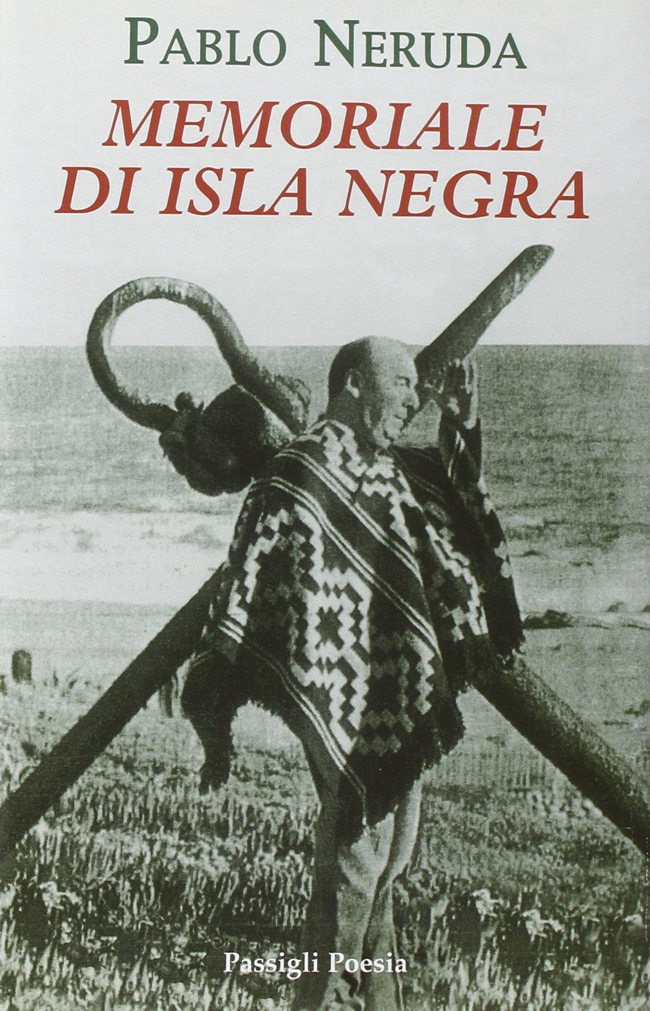 Memoriale di Isla Negra. Testo spagnolo a fronte (Passigli poesia) Poetry