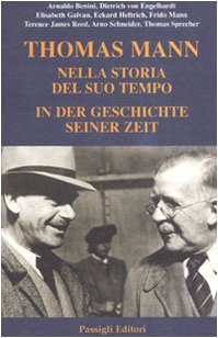 Thomas Mann. Nella storia del suo tempo. In der geschichte seiner zeit. Atti del convegno (Ravenna, 2004). Ediz. bilingue Fiction