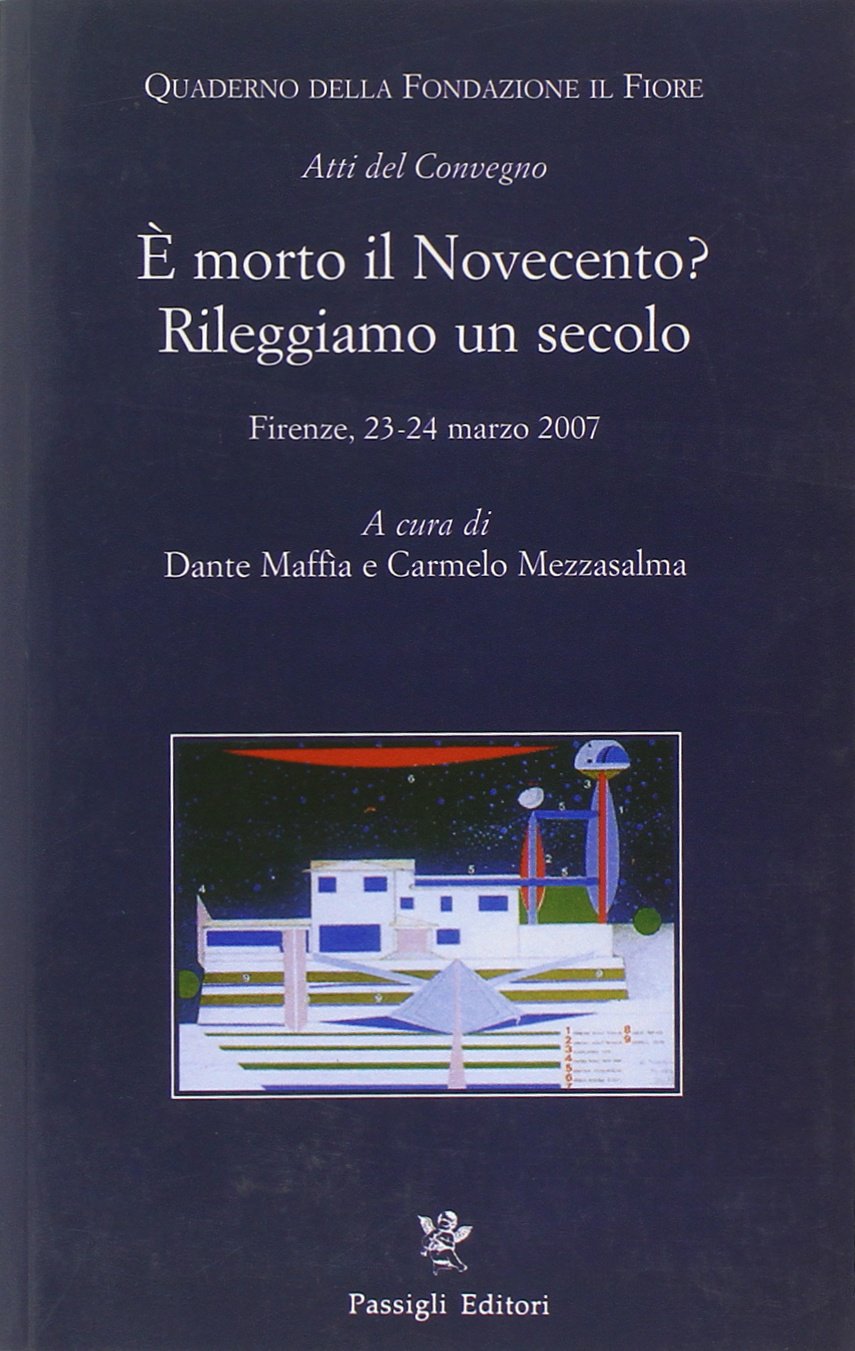 È morto il Novecento? Rileggiamo un secolo. Atti del convegno (Firenze, 23-24 marzo 2007) Contemporary literature