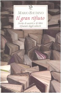 Il gran rifiuto. Storie di autori e di libri rifiutati dagli editori Media & Communication