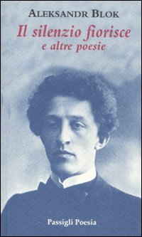 Il silenzio fiorisce e altre poesie Poetry