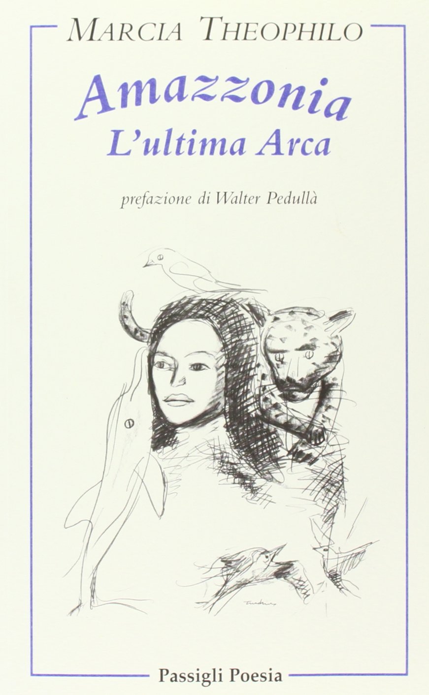 Amazzonia l'ultima arca. Testo portoghese a fronte (Passigli poesia) Poetry