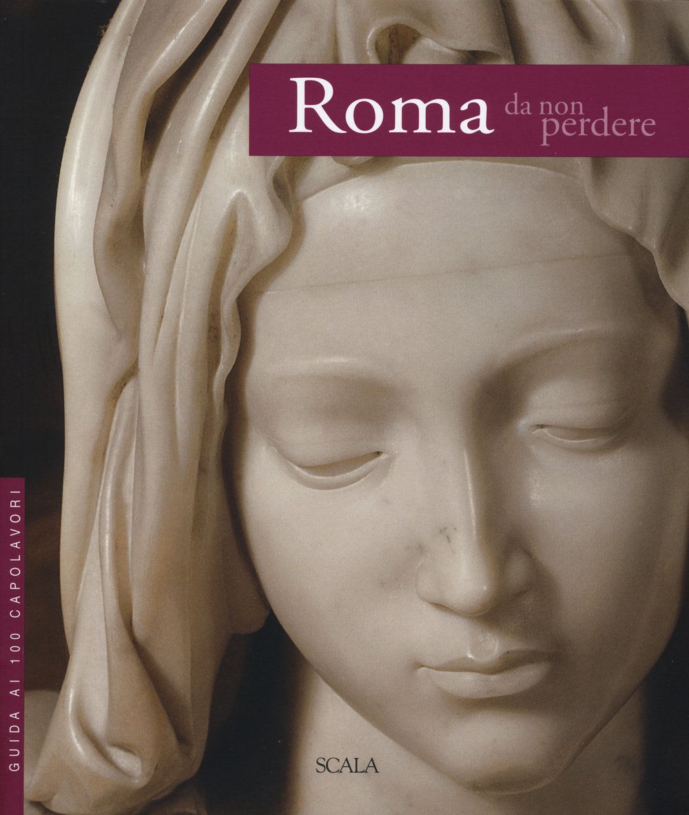 Roma da non perdere. Guida ai 100 capolavori book