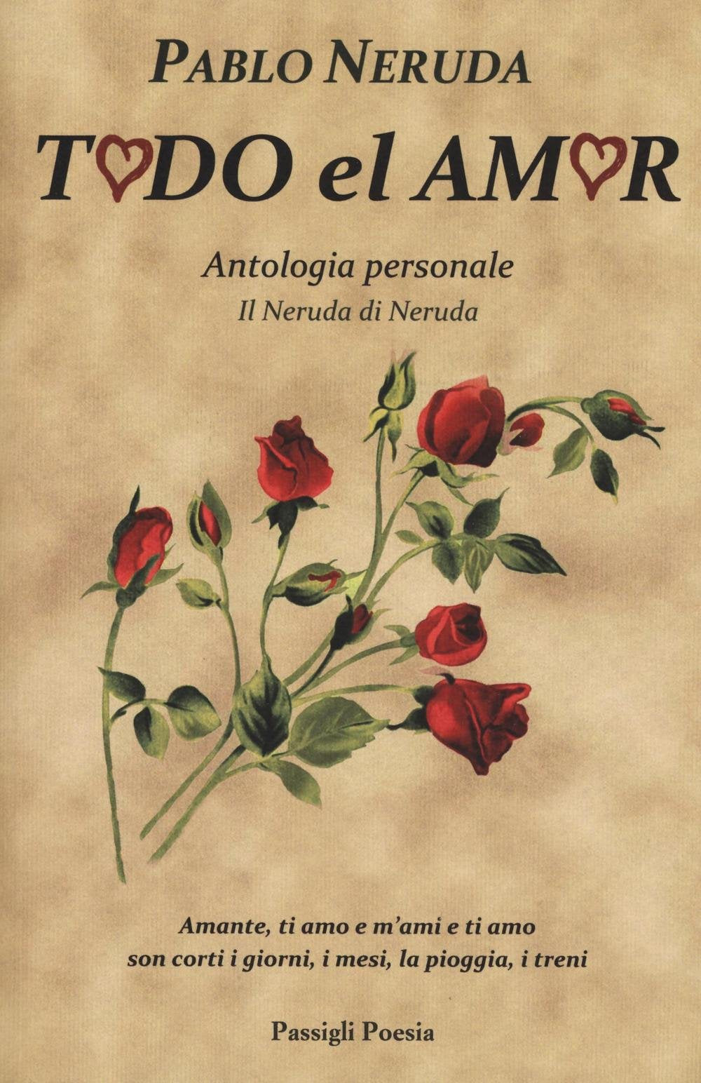 Todo el amor. Antologia personale. Il Neruda di Neruda. Testo spagnolo a fronte Poetry