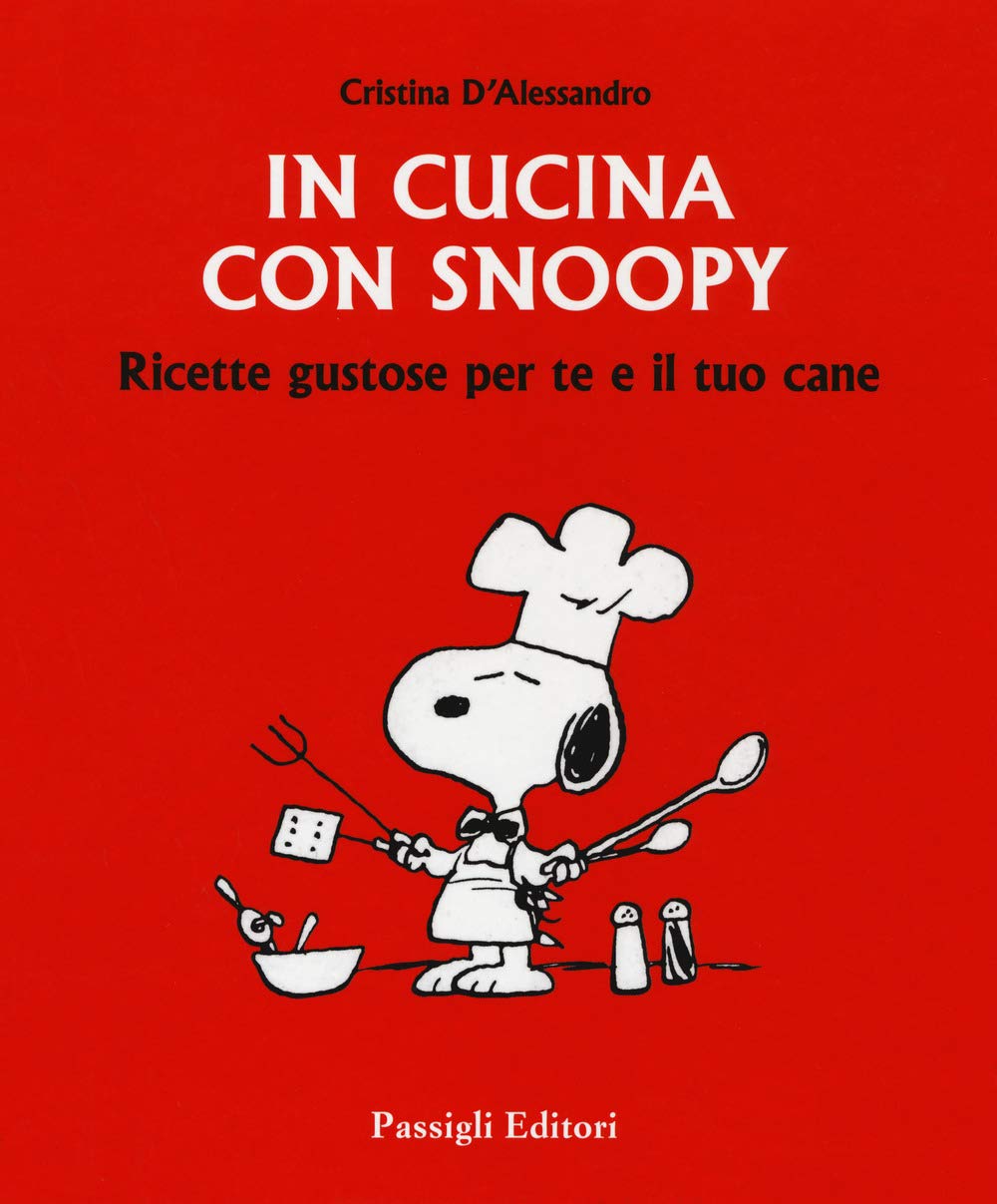 In cucina con Snoopy. Ricette gustose per te e il tuo cane book