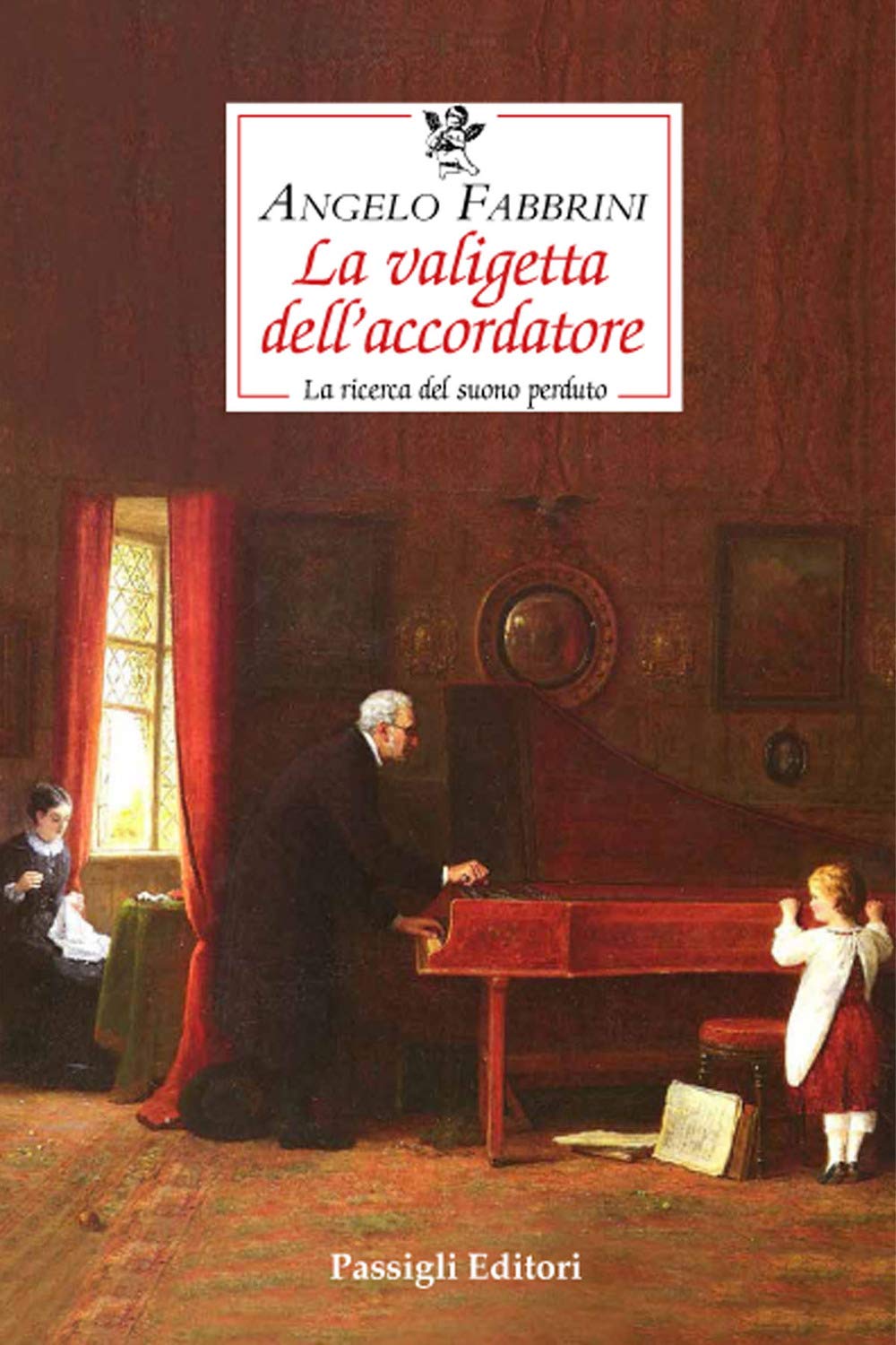 La valigetta dell'accordatore. La ricerca del suono perduto (Biblioteca Passigli) Art & Literature