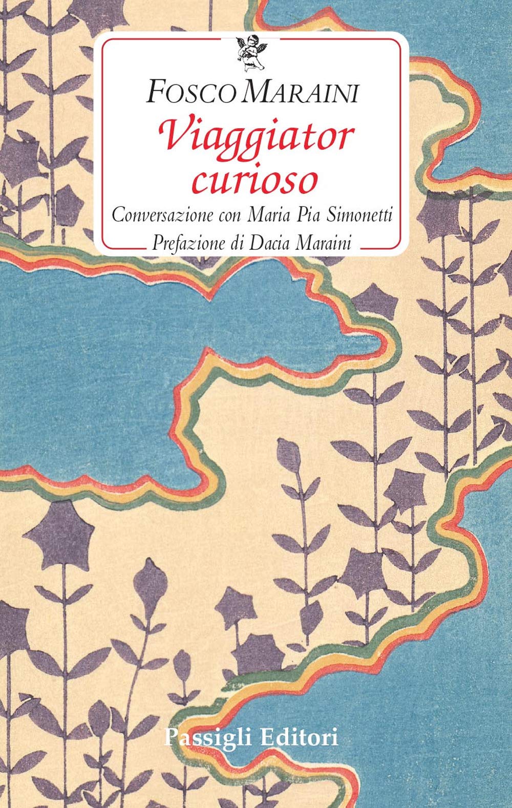 Viaggiator curioso. Conversazione con Maria Pia Simonetti book