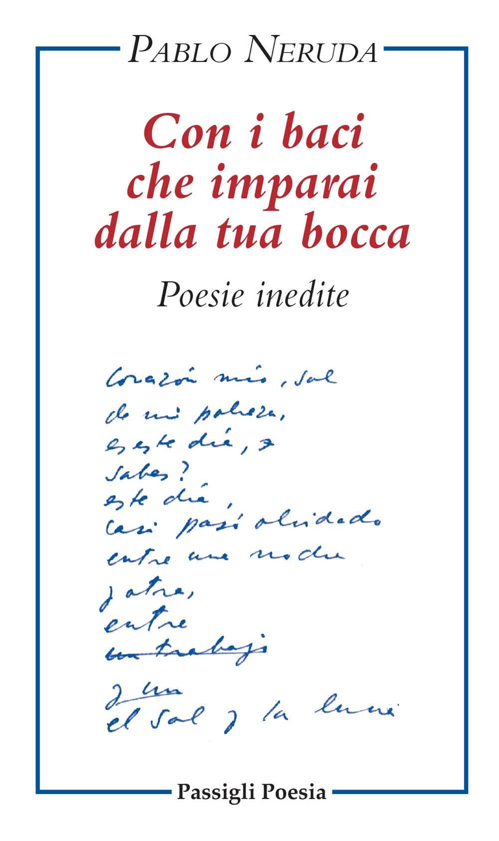 Con i baci che imparai dalla tua bocca. Poesie inedite. Testo spagnolo a fronte book