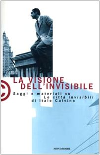 La visione dell'invisibile.: Saggi e materiali su "le citta invisibili" di Italo Cavino book