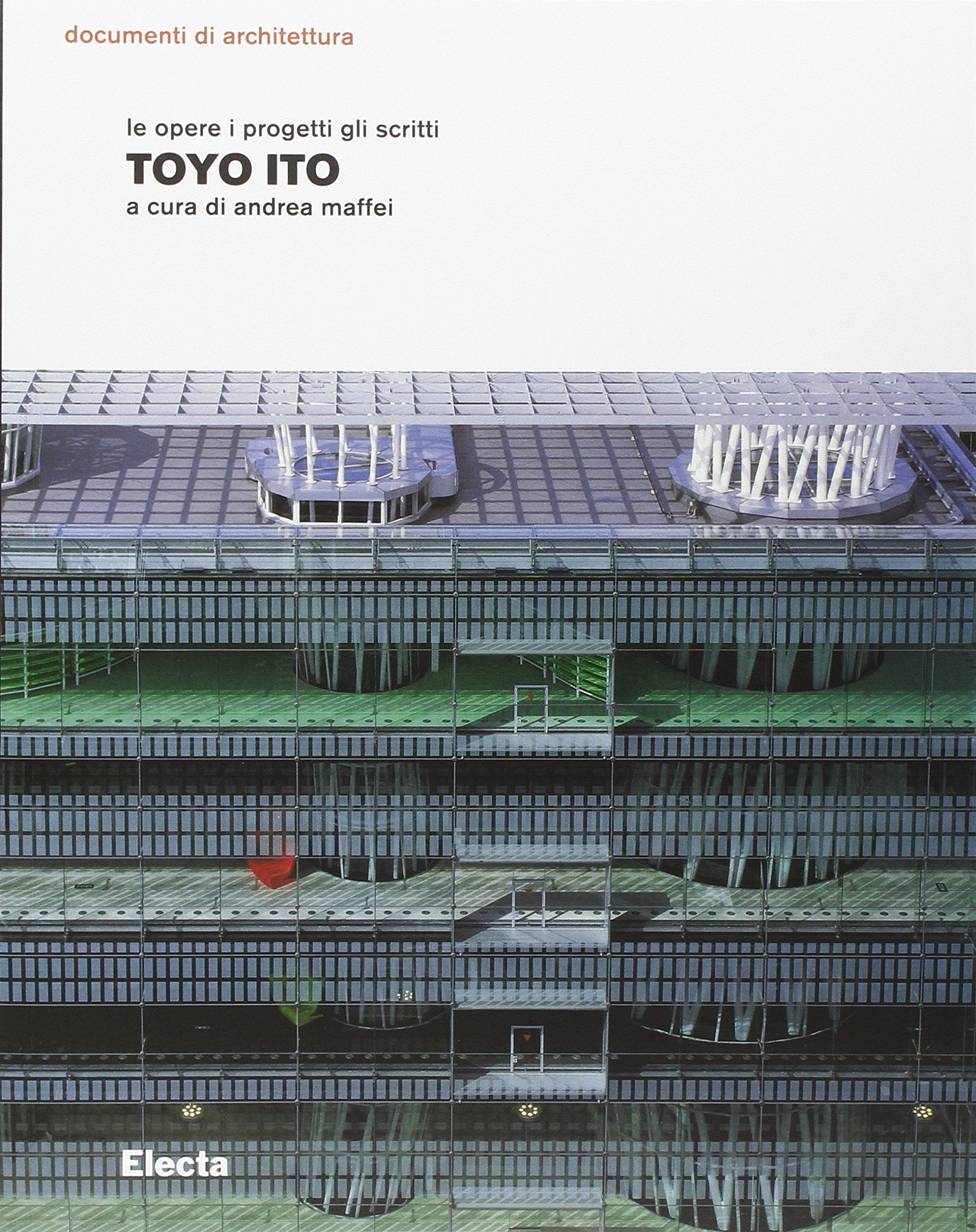 Toyo Ito. Le opere i progetti gli scritti book