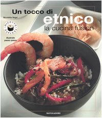 Un tocco di etnico. La cucina fusion. Ediz. illustrata (Illustrati. Gastronomia) Leisure, Home & Garden
