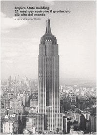 Empire State Building. 21 mesi per costruire il grattacielo più alto del mondo. Ediz. illustrata (Architetti e architetture) Architecture