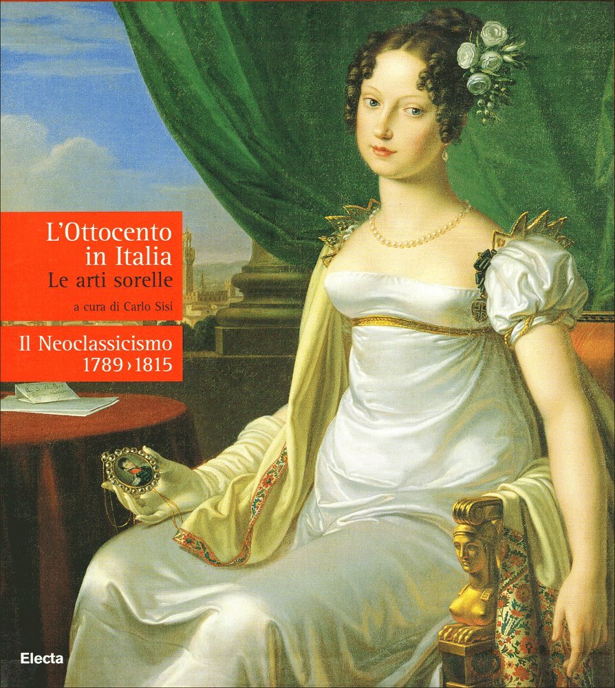 L'Ottocento in Italia. Le arti sorelle-Il neoclassicismo 1789-1815 Film, Art & Culture