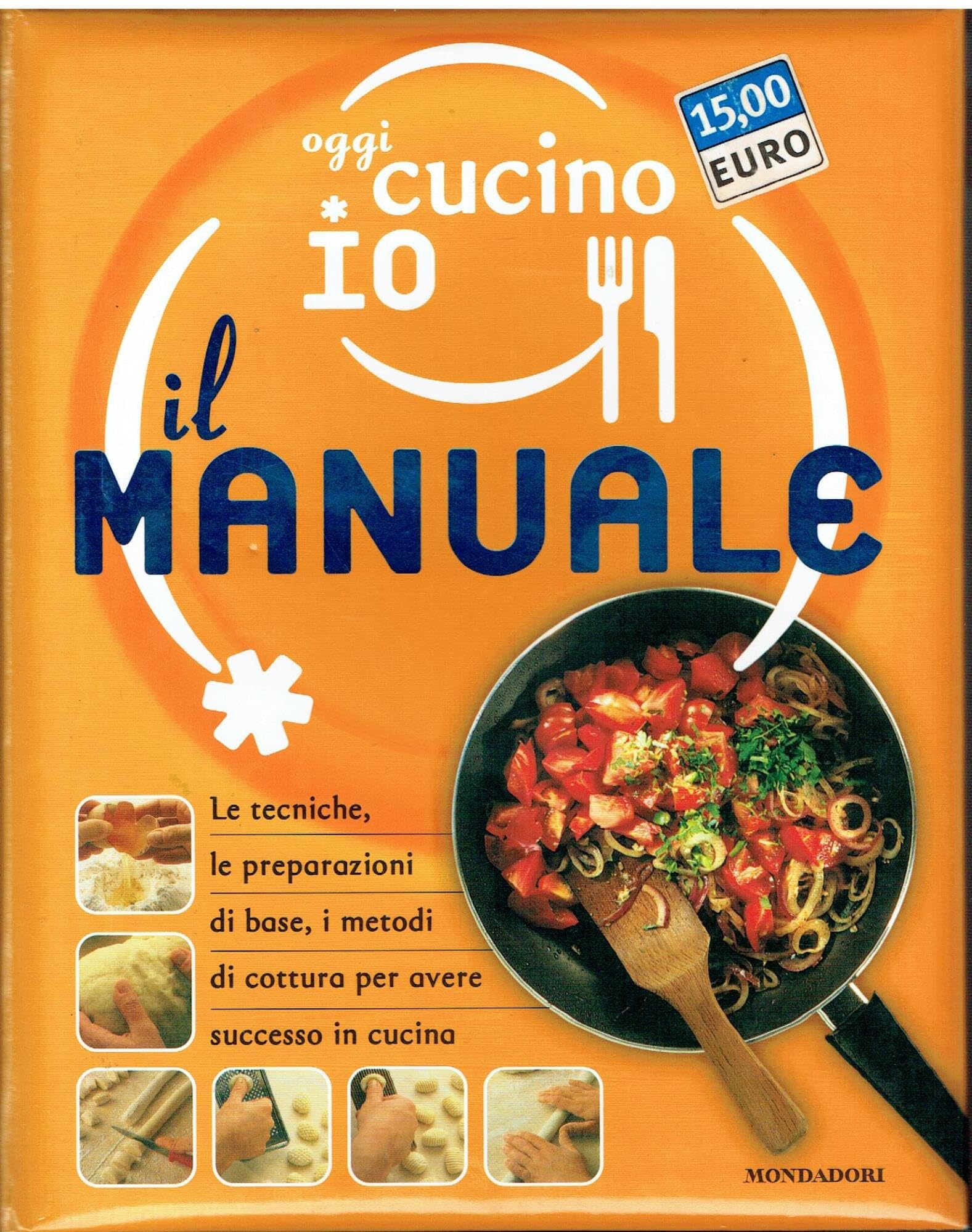Oggi cucino io. Il manuale. Le tecniche, le preparazioni di base, i metodi di cottura per avere successo in cucina. Ediz. illustrata (Illustrati. Gastronomia) Leisure, Home & Garden