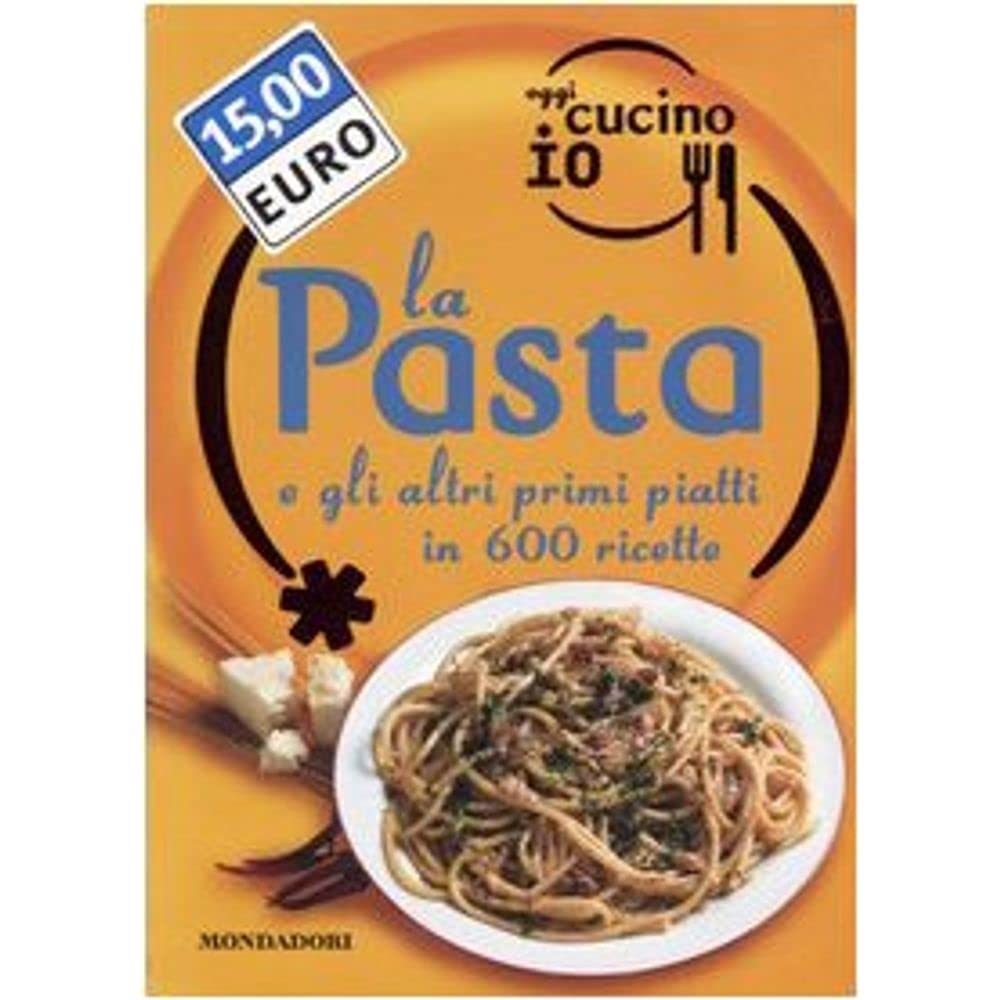 Oggi cucino io. La pasta e gli altri primi piatti in 600 ricette. Ediz. illustrata (Illustrati. Gastronomia) Leisure, Home & Garden
