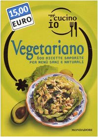 Oggi cucino io. Vegetariano. 600 ricette saporite per menù sani e naturali Leisure, Home & Garden