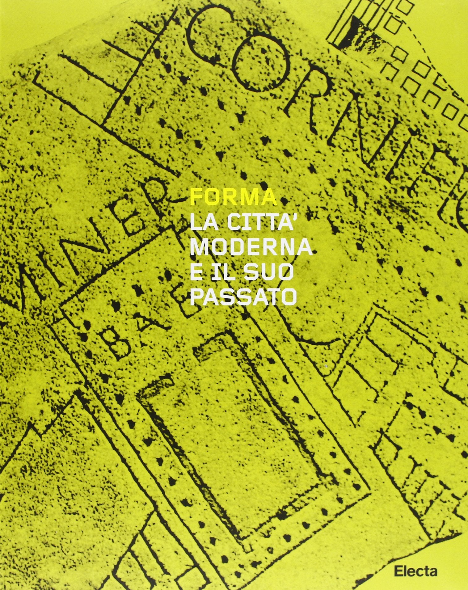 Forma. La città moderna e il suo passato. Catalogo della mostra. Ediz. illustrata (Cataloghi di mostre) Architecture