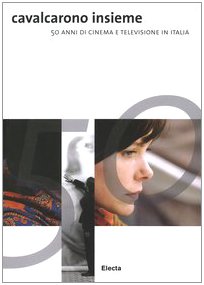 Cavalcarono insieme. 50 anni di cinema e televisione in Italia. book