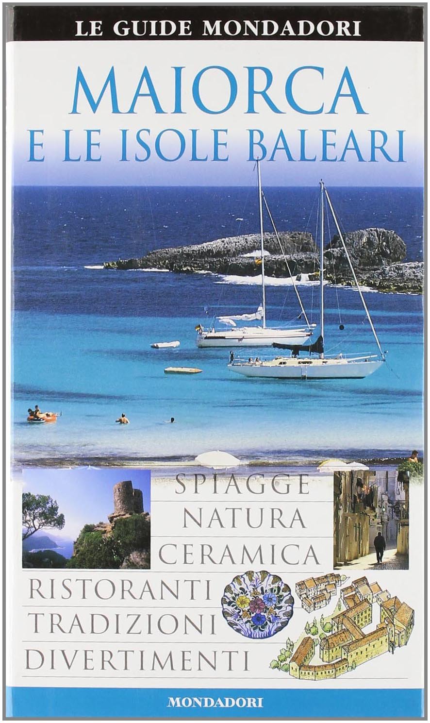 Maiorca e le isole Baleari. Ediz. illustrata (Le guide Mondadori) Leisure, Home & Garden