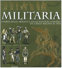 Militaria. Storia delle armate e delle potenze europee da Carlo Magno al 1914. Ediz. illustrata book