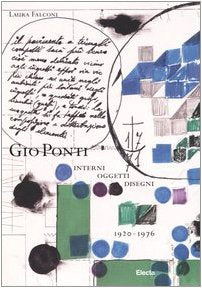 Giò Ponti. Interni, oggetti, disegni (1920-1976). Ediz. illustrata book